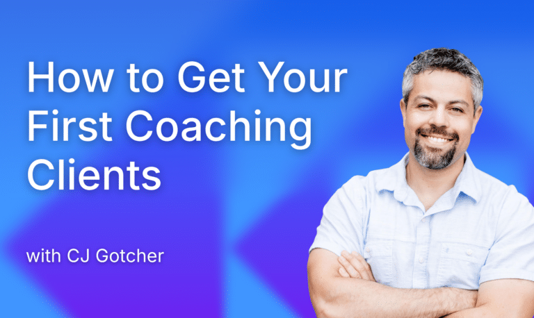 How To Get Coaching Clients When You’re Just Starting Out