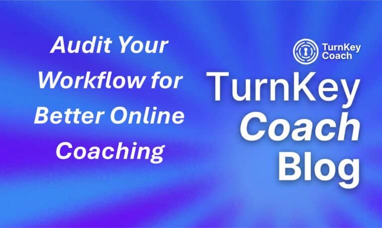 How Online Coaches Can Audit Their Own Workflow